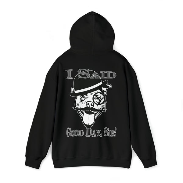 I Said Good Day, Sir - Unisex Heavy Blend™ Hooded Sweatshirt