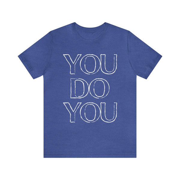 You Do You - Jersey Short Sleeve Tee