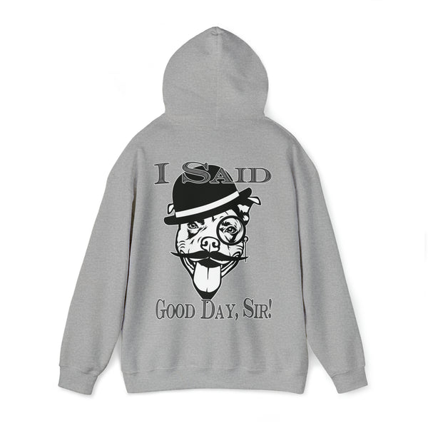 I Said Good Day, Sir - Unisex Heavy Blend™ Hooded Sweatshirt