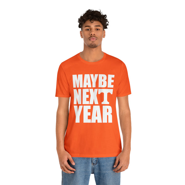 Tennessee Volunteers - Maybe Next Year - Unisex Jersey Short Sleeve Tee