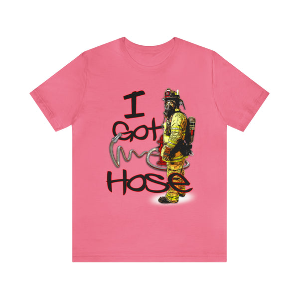 I Got Hose - Tee