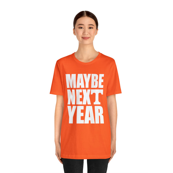 Tennessee Volunteers - Maybe Next Year - Unisex Jersey Short Sleeve Tee