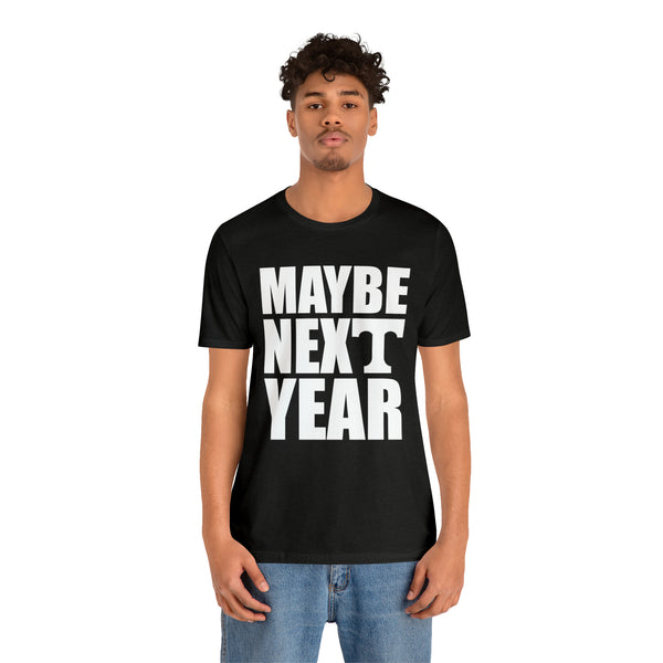 Tennessee Volunteers - Maybe Next Year - Unisex Jersey Short Sleeve Tee