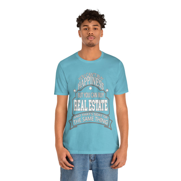 Real Estate Is Happiness - Unisex Tee