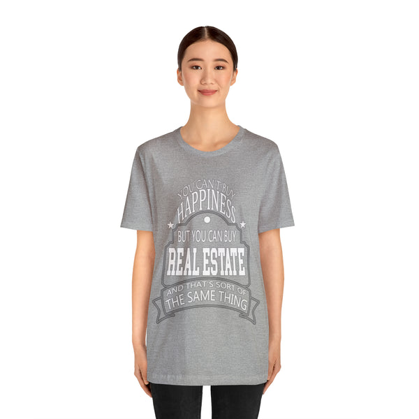 Real Estate Is Happiness - Unisex Tee