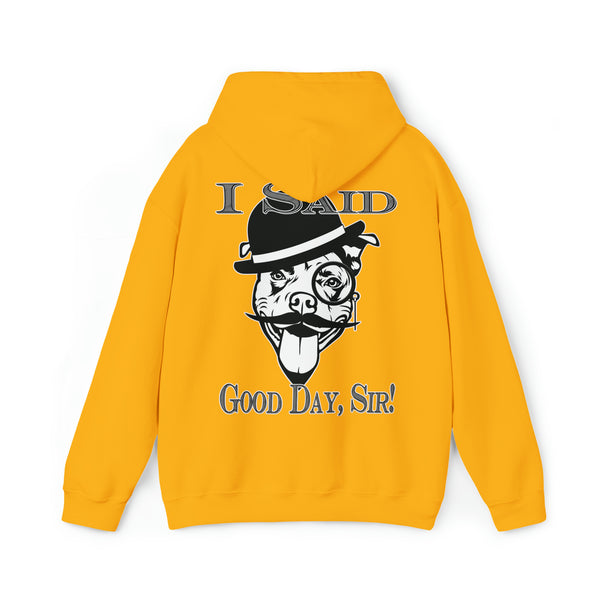 I Said Good Day, Sir - Unisex Heavy Blend™ Hooded Sweatshirt