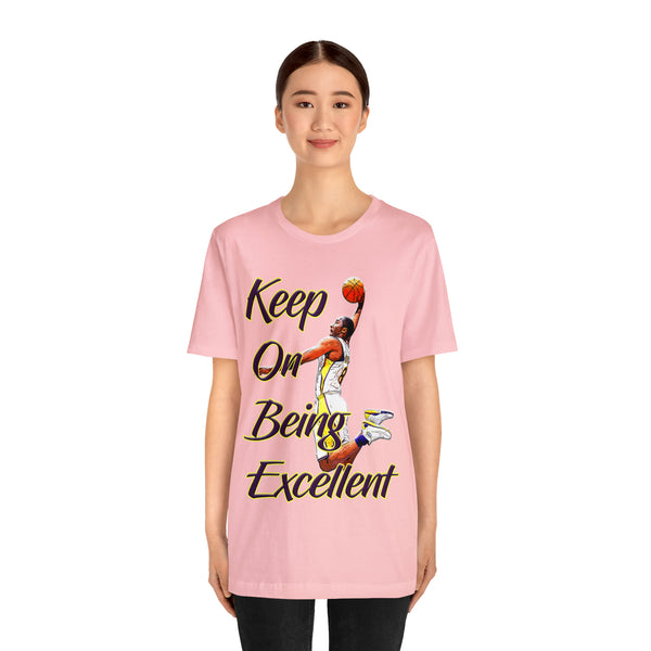 Keep On Being Excellent - Unisex Tee - Front & Rear Design