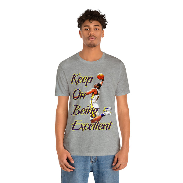Keep On Being Excellent - Unisex Tee - Front & Rear Design