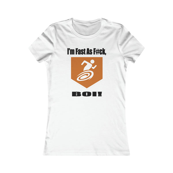 I'm Fast As F#ck BOI! - Women's Tee