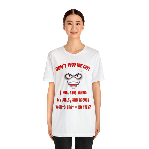 Don't Piss Me Off - Unisex Tee