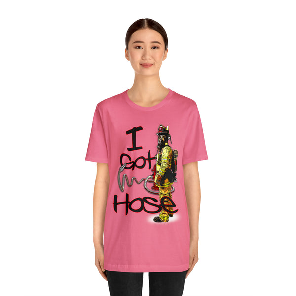 I Got Hose - Tee