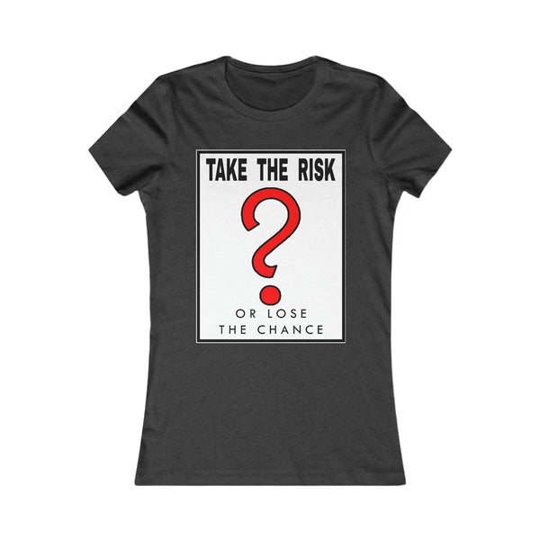 Take The Risk - Women's Tee