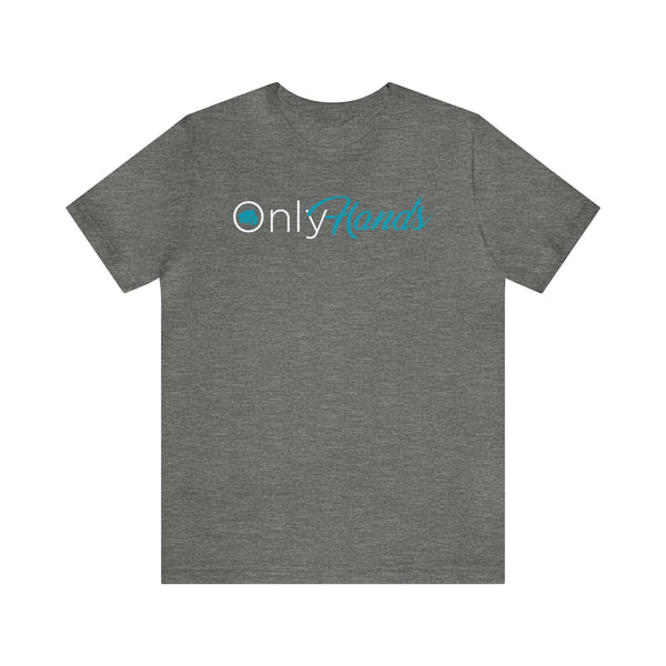 Only Hands - Short Sleeve Tee