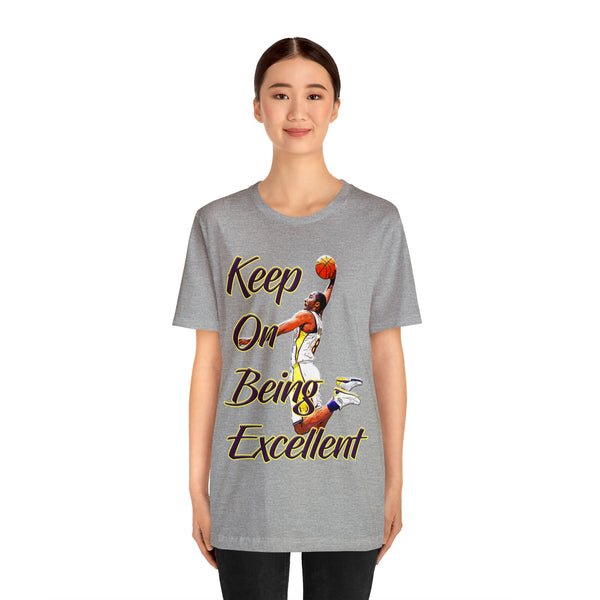 Keep On Being Excellent - Unisex Tee - Front & Rear Design