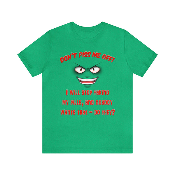 Don't Piss Me Off - Unisex Tee