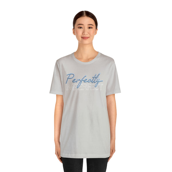 Perfectly Imperfect - Jersey Short Sleeve Tee