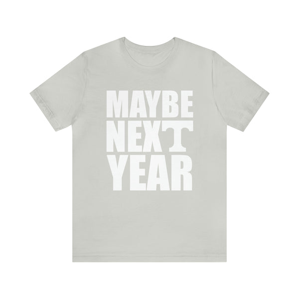 Tennessee Volunteers - Maybe Next Year - Unisex Jersey Short Sleeve Tee