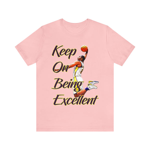 Keep On Being Excellent - Unisex Tee - Front & Rear Design