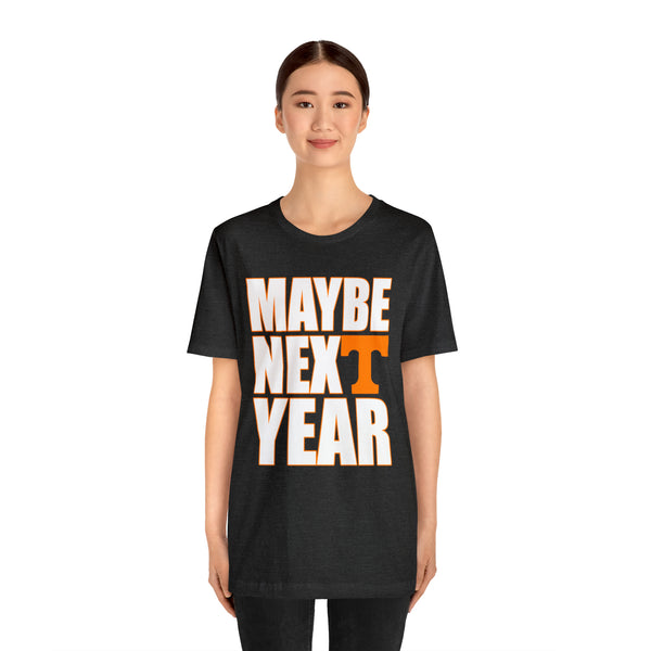 Tennessee Volunteers - Maybe Next Year - Unisex Jersey Short Sleeve Tee