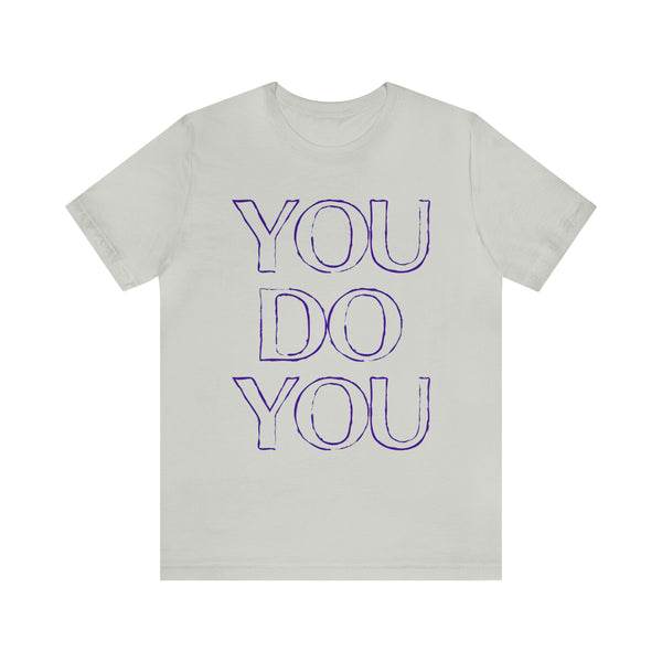 You Do You - Jersey Short Sleeve Tee