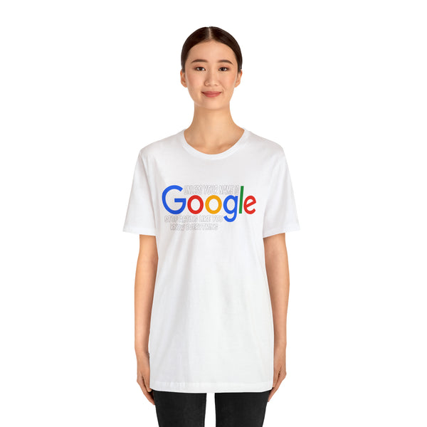 Unless Your Name Is Google - Unisex Tee