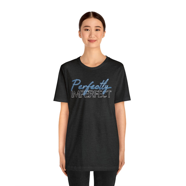 Perfectly Imperfect - Jersey Short Sleeve Tee