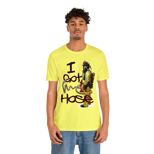 I Got Hose - Tee