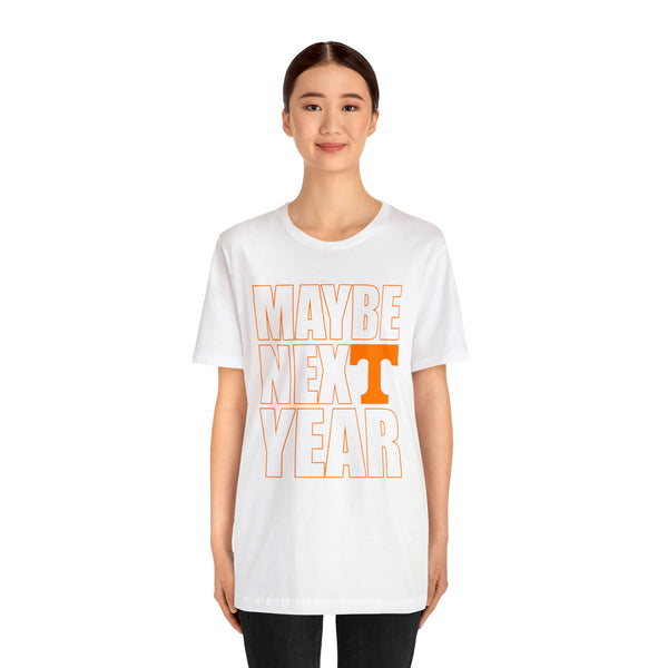 Tennessee Volunteers - Maybe Next Year - Unisex Jersey Short Sleeve Tee