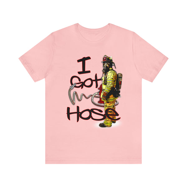 I Got Hose - Tee