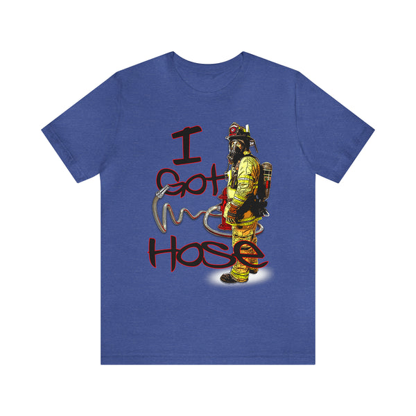 I Got Hose - Tee