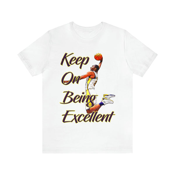 Keep On Being Excellent - Unisex Tee - Front & Rear Design