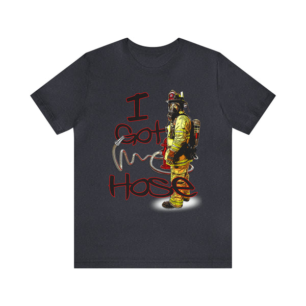 I Got Hose - Tee