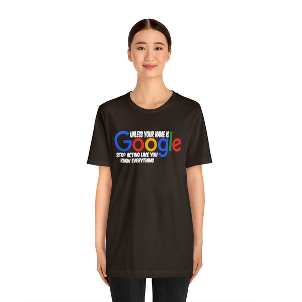 Unless Your Name Is Google - Unisex Tee