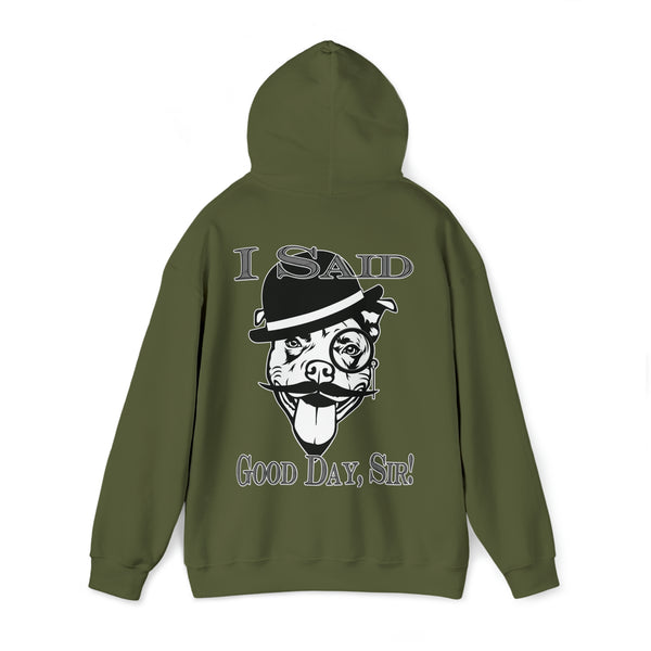 I Said Good Day, Sir - Unisex Heavy Blend™ Hooded Sweatshirt