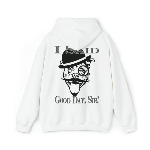 I Said Good Day, Sir - Unisex Heavy Blend™ Hooded Sweatshirt