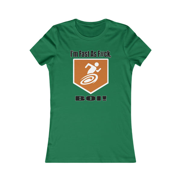 I'm Fast As F#ck BOI! - Women's Tee