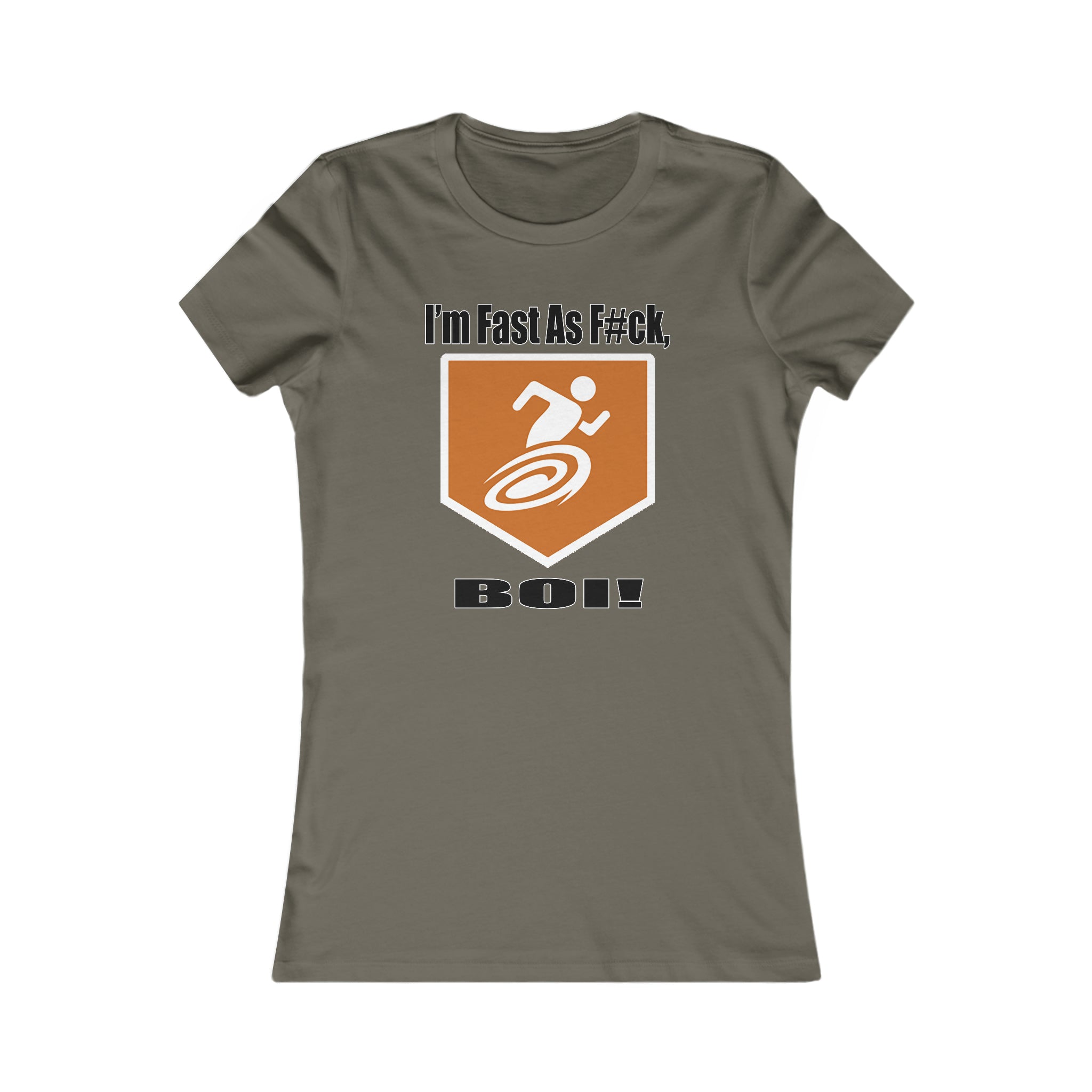 I'm Fast As F#ck BOI! - Women's Tee