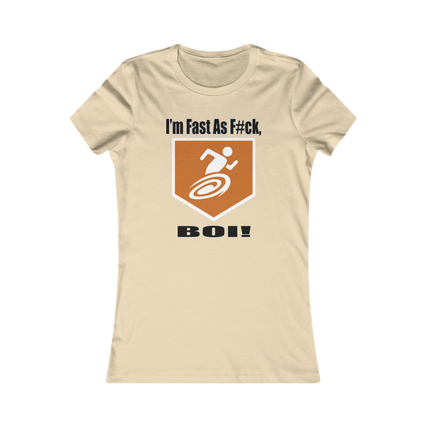 I'm Fast As F#ck BOI! - Women's Tee