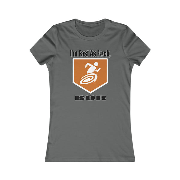 I'm Fast As F#ck BOI! - Women's Tee