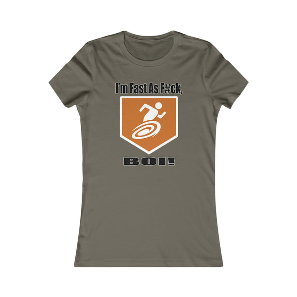 I'm Fast As F#ck BOI! - Women's Tee