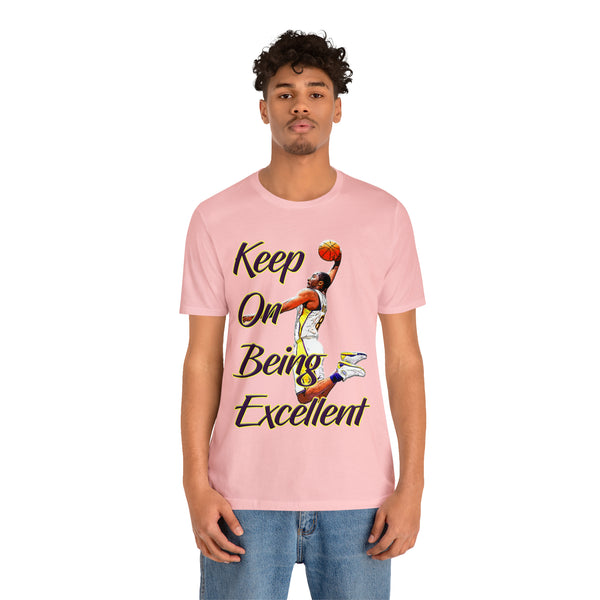 Keep On Being Excellent - Unisex Tee - Front & Rear Design