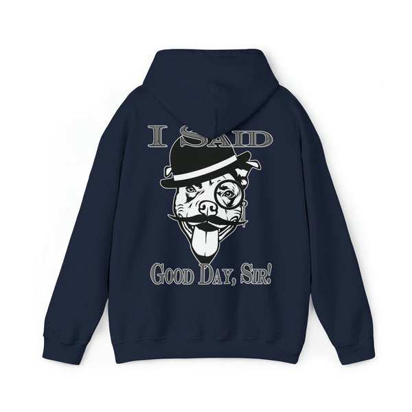 I Said Good Day, Sir - Unisex Heavy Blend™ Hooded Sweatshirt