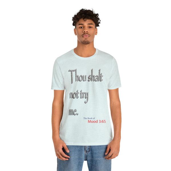 Thou Shalt Not Try Me - Unisex Tee