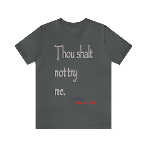 Thou Shalt Not Try Me - Unisex Tee