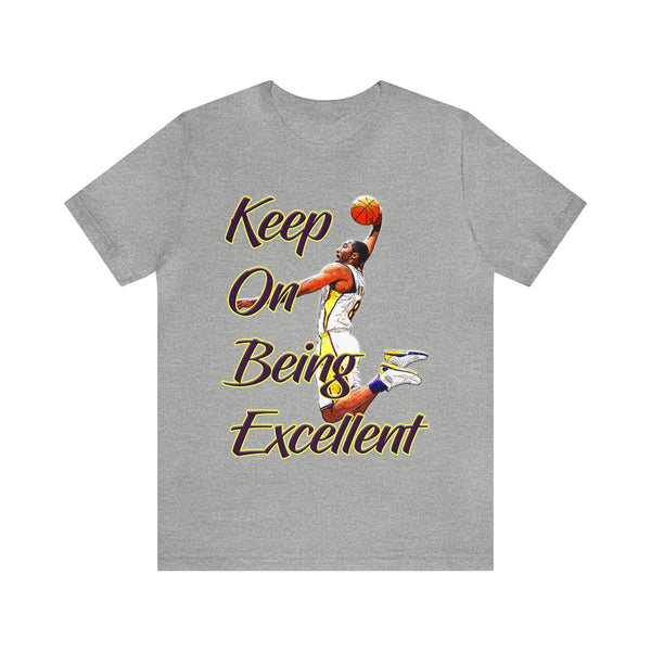 Keep On Being Excellent - Unisex Tee - Front & Rear Design