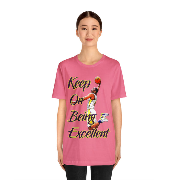 Keep On Being Excellent - Unisex Tee - Front & Rear Design