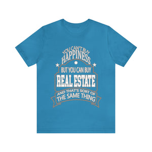 Real Estate Is Happiness - Unisex Tee