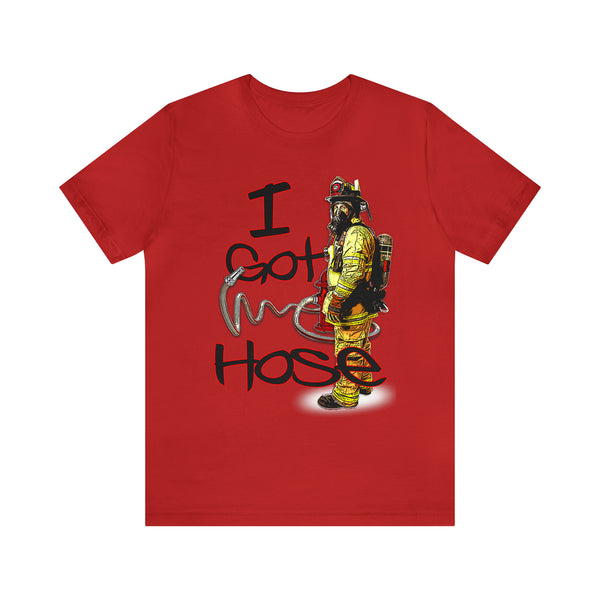 I Got Hose - Tee