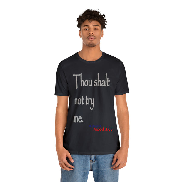 Thou Shalt Not Try Me - Unisex Tee