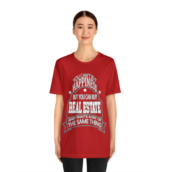 Real Estate Is Happiness - Unisex Tee